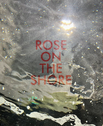 ROSE ON THE SHORE